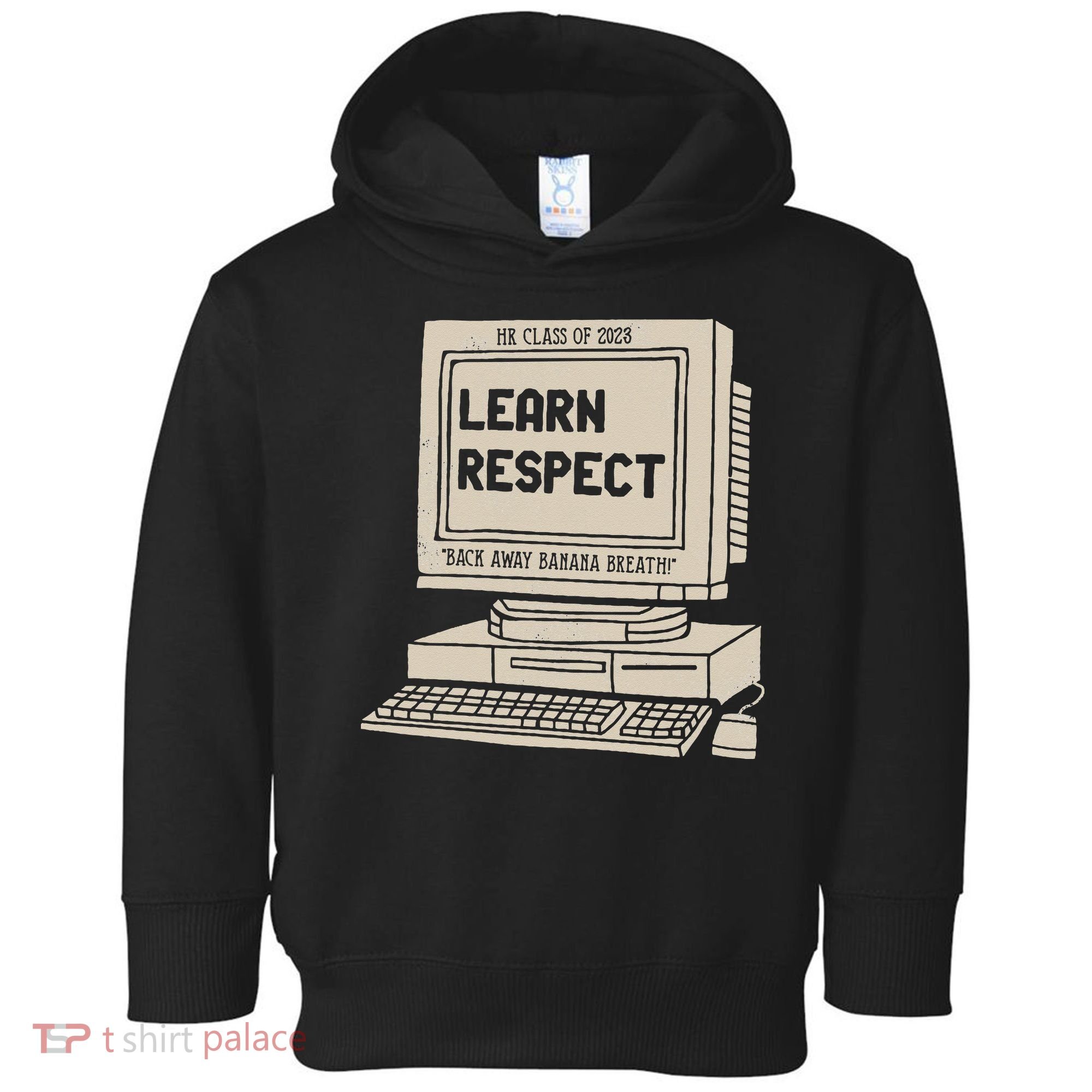 Banana Breath Learn Respect I think You Should Leave Toddler Hoodie