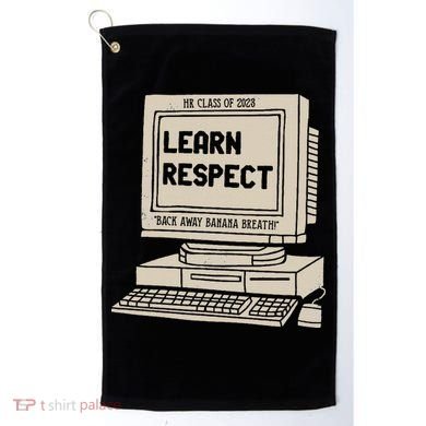 Banana Breath Learn Respect I think You Should Leave Golf Towel