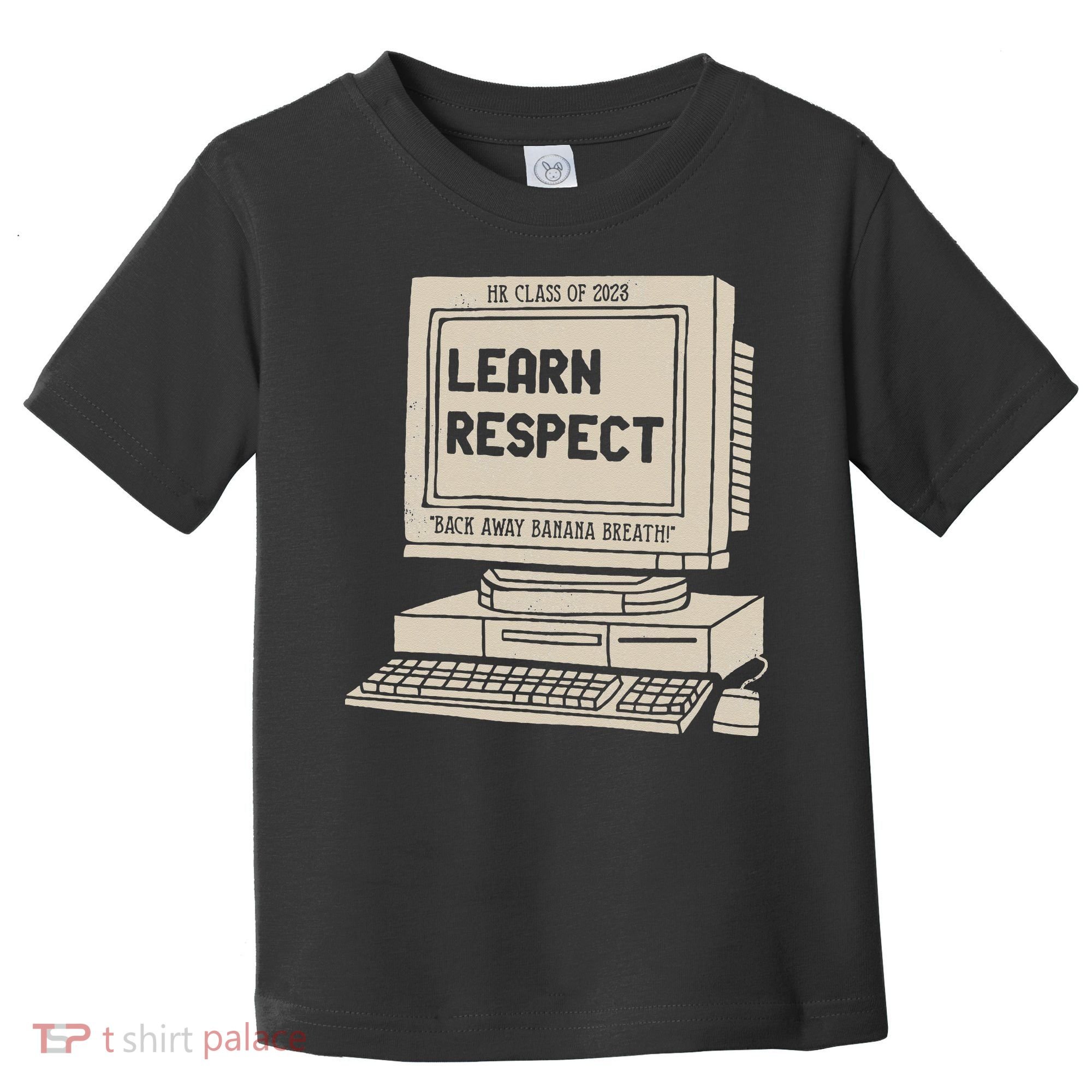 Banana Breath Learn Respect I think You Should Leave Toddler T-Shirt