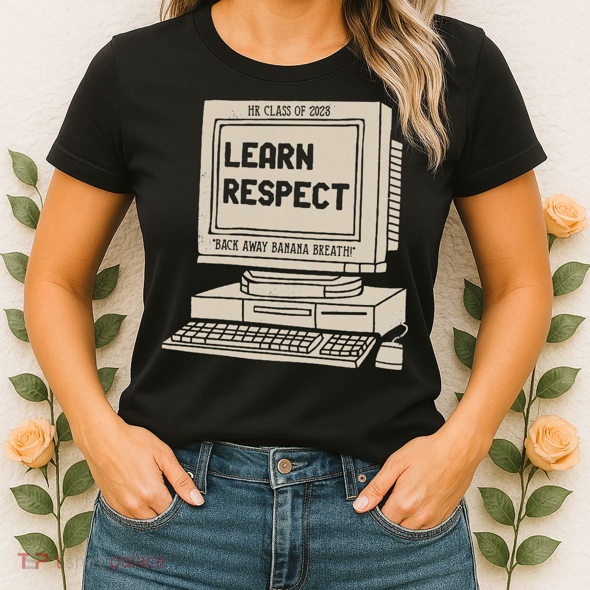 Banana Breath Learn Respect I think You Should Leave Women's T-Shirt