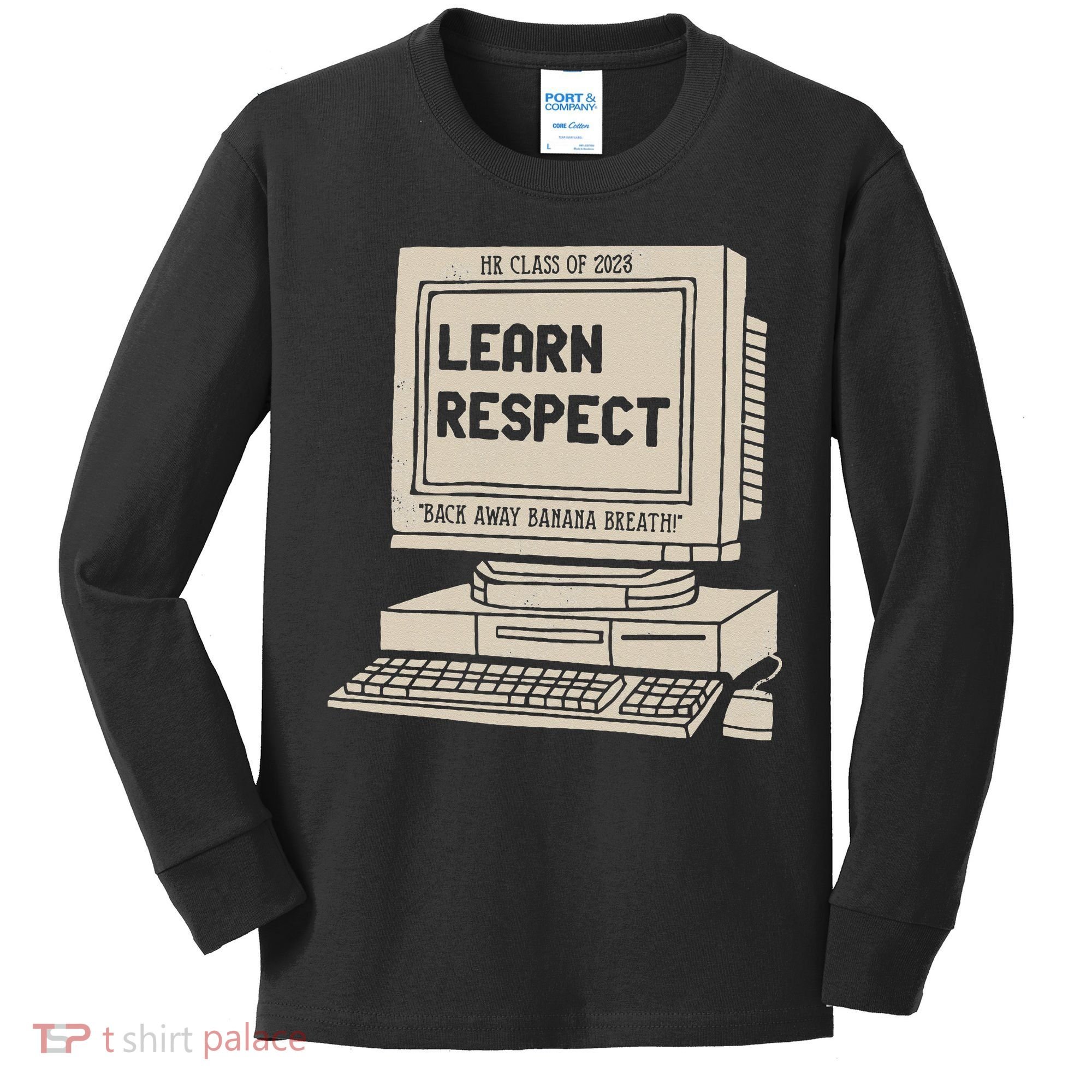 Banana Breath Learn Respect I think You Should Leave Kids Long Sleeve Shirt