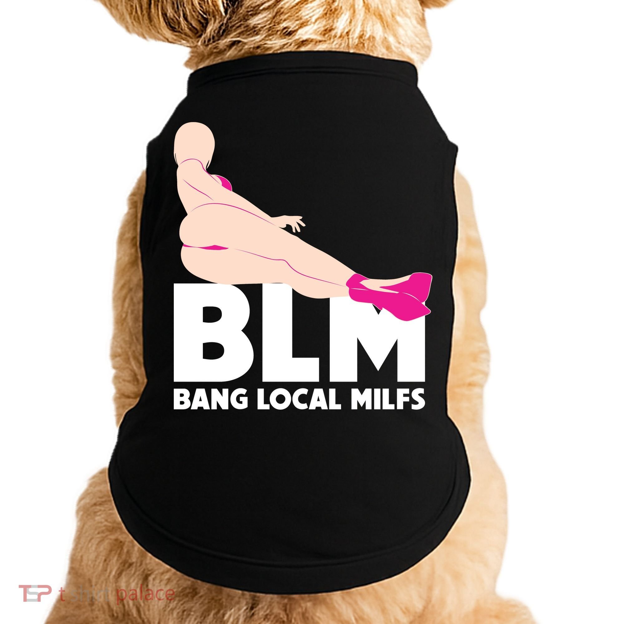 BLM Bang Local Milfs Funny Sexy Milf Quote Doggie Tank