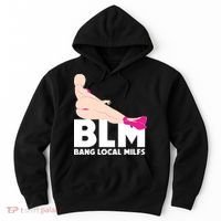 BLM Bang Local Milfs Funny Sexy Milf Quote Hoodie thumb 0