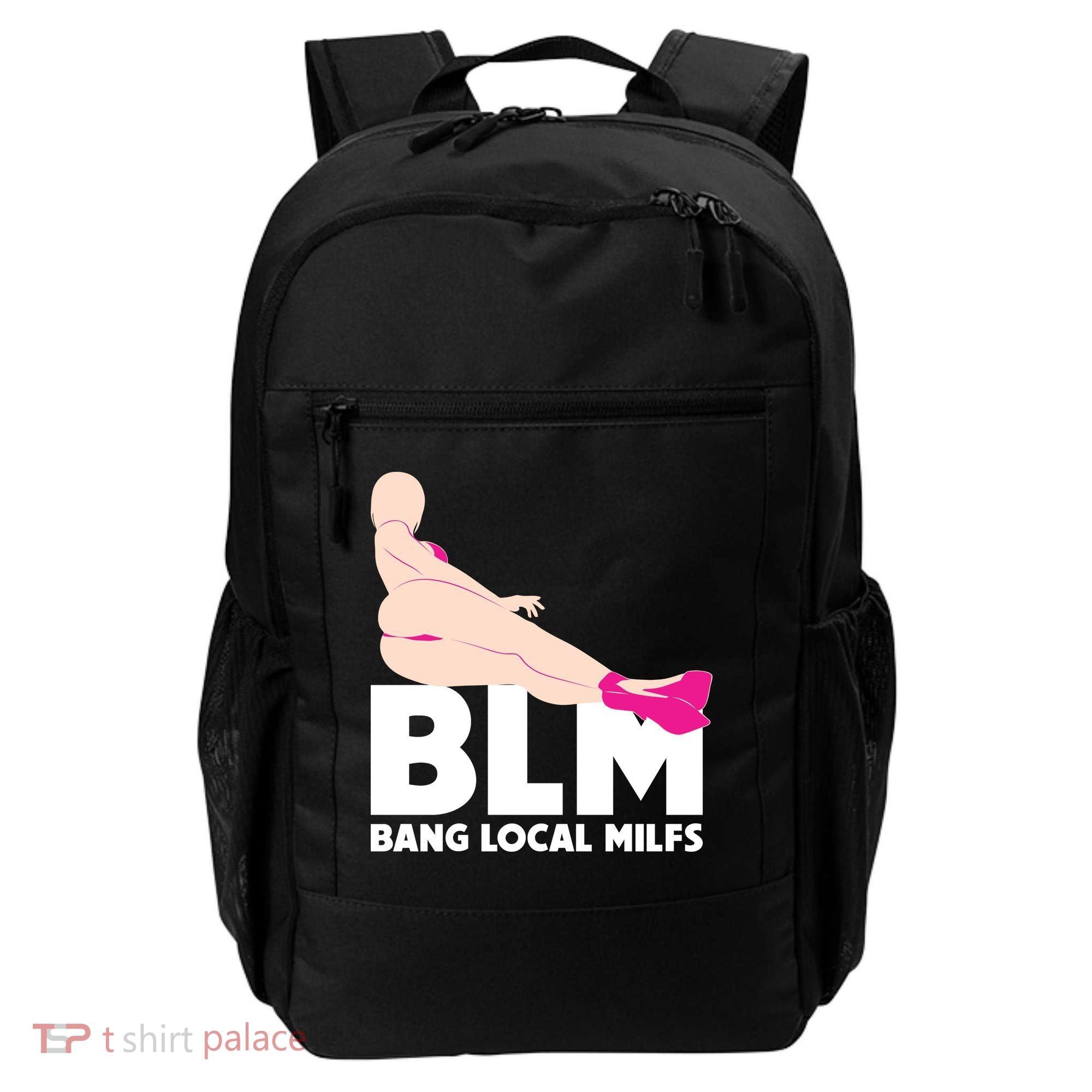 BLM Bang Local Milfs Funny Sexy Milf Quote Backpack