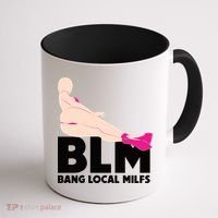 BLM Bang Local Milfs Funny Sexy Milf Quote Coffee Mug thumb 1