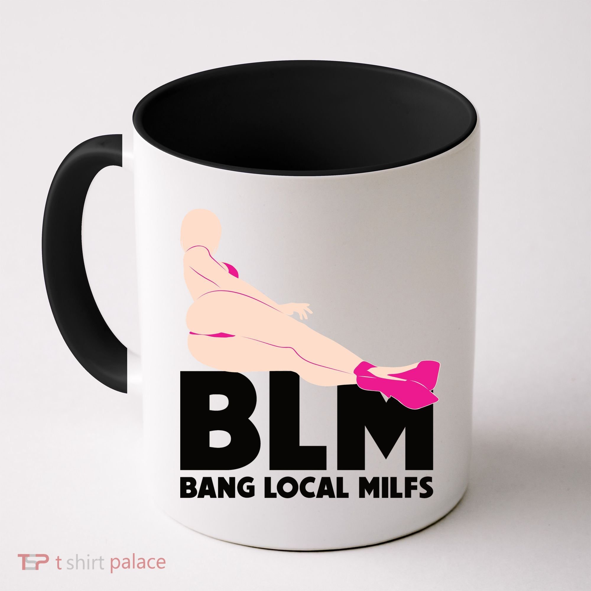 BLM Bang Local Milfs Funny Sexy Milf Quote Coffee Mug
