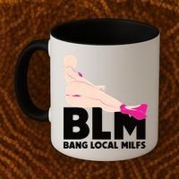 BLM Bang Local Milfs Funny Sexy Milf Quote Coffee Mug thumb 2