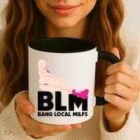 BLM Bang Local Milfs Funny Sexy Milf Quote Coffee Mug thumb 3