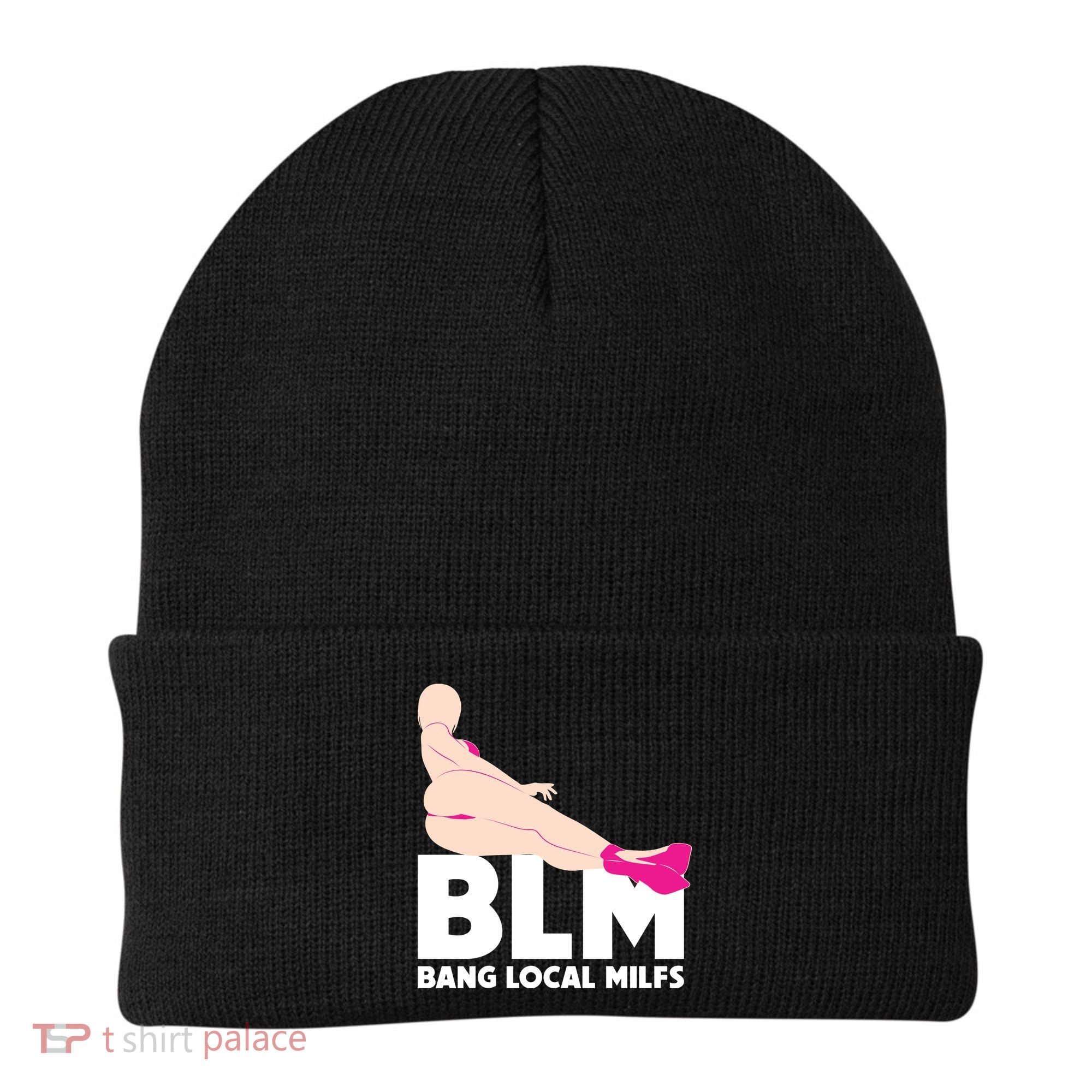 BLM Bang Local Milfs Funny Sexy Milf Quote Beanie