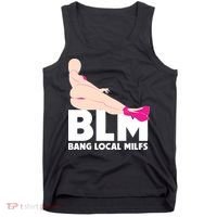 BLM Bang Local Milfs Funny Sexy Milf Quote Tank Top thumb 0