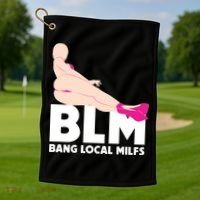 BLM Bang Local Milfs Funny Sexy Milf Quote Golf Towel thumb 1