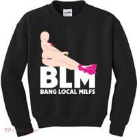 BLM Bang Local Milfs Funny Sexy Milf Quote Kids Sweatshirt thumb 0