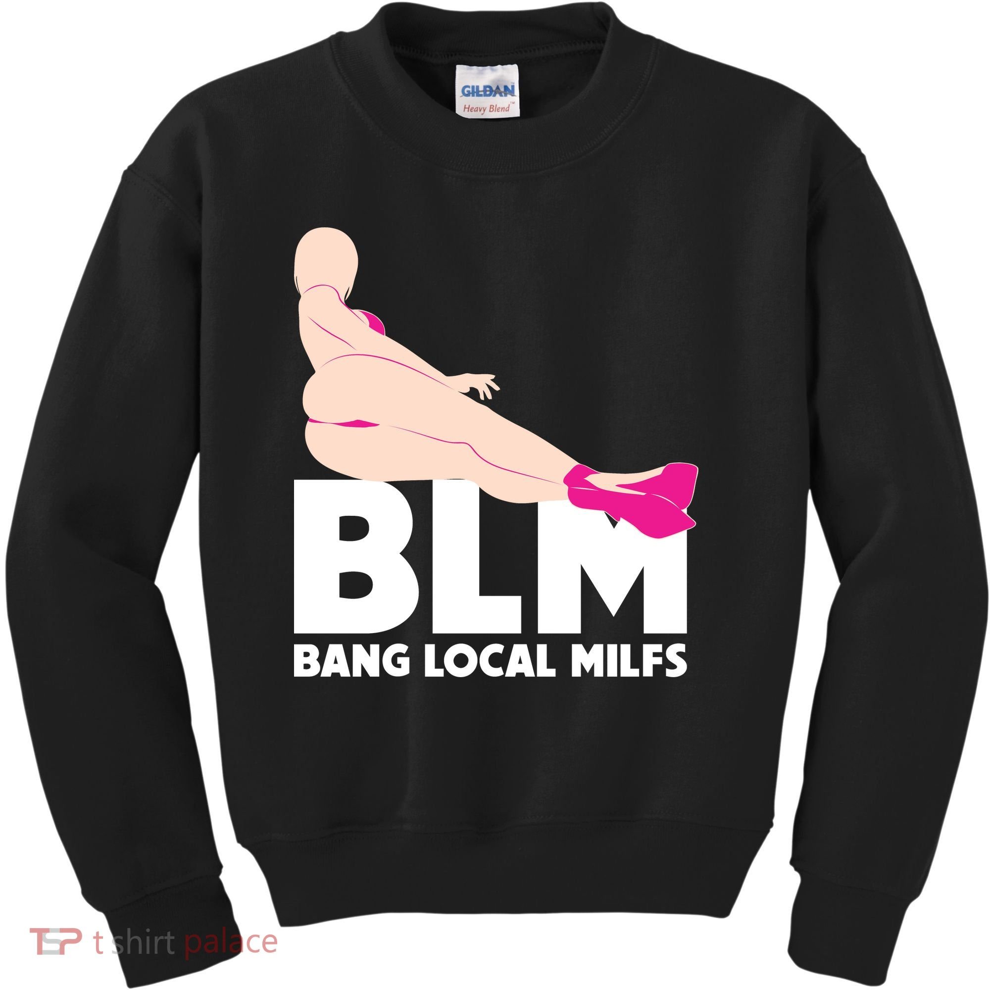 BLM Bang Local Milfs Funny Sexy Milf Quote Kids Sweatshirt
