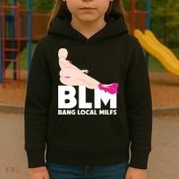 BLM Bang Local Milfs Funny Sexy Milf Quote Kids Hoodie thumb 3