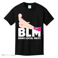 BLM Bang Local Milfs Funny Sexy Milf Quote Kids T-Shirt thumb 0