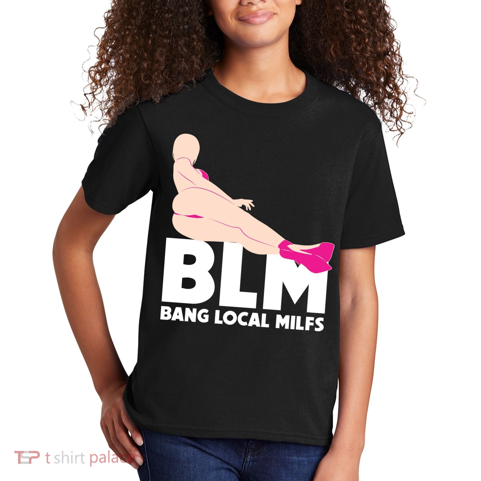 BLM Bang Local Milfs Funny Sexy Milf Quote Kids T-Shirt