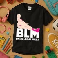 BLM Bang Local Milfs Funny Sexy Milf Quote Kids T-Shirt thumb 3