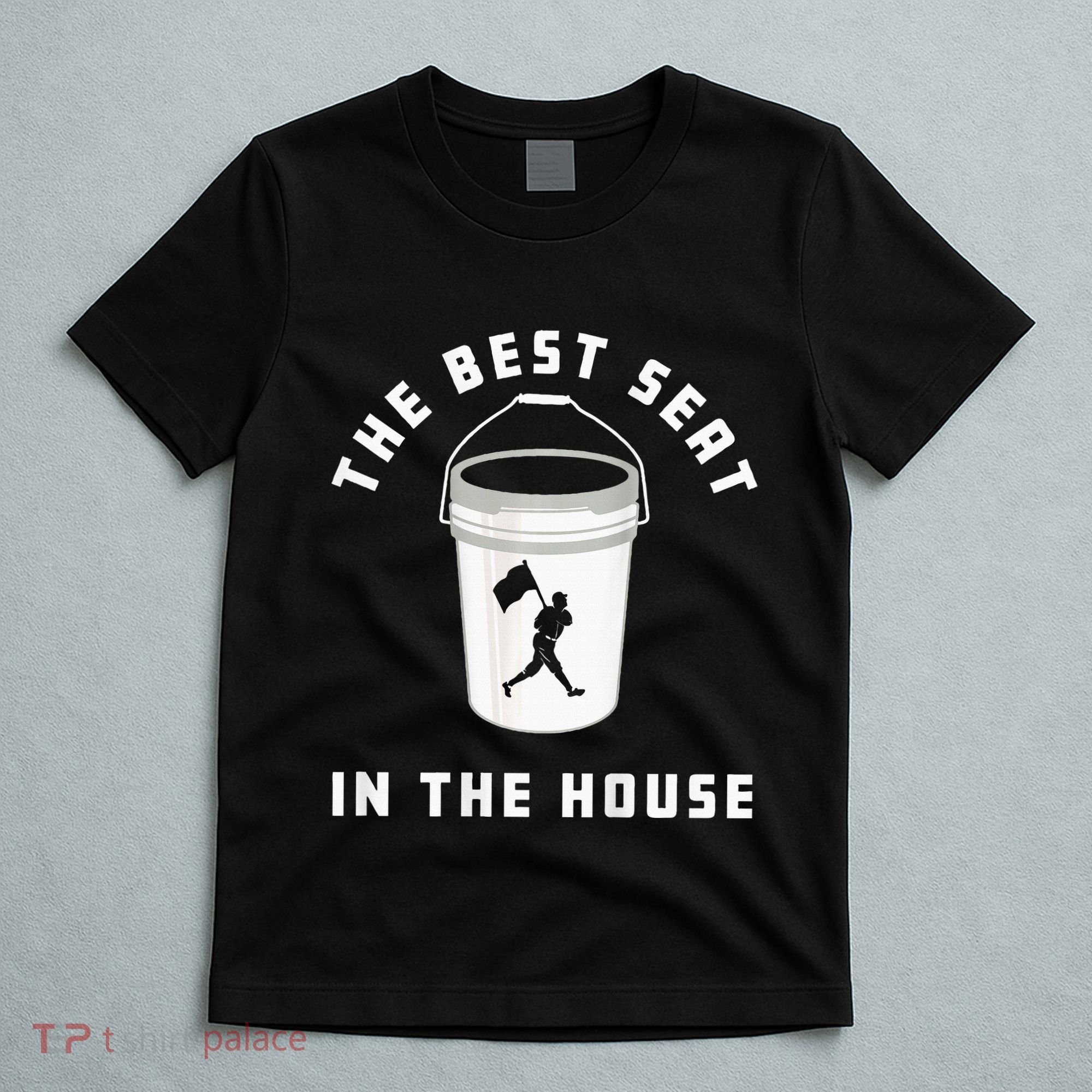 Bucket Baseball Lovers The Best Seat In The House T-Shirt