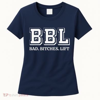 Bad Bitches Lift Women's T-Shirt