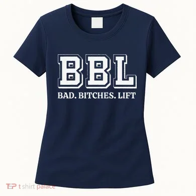 Bad Bitches Lift Women's T-Shirt