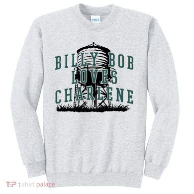 Billy Bob Loves Charlene Sweatshirt