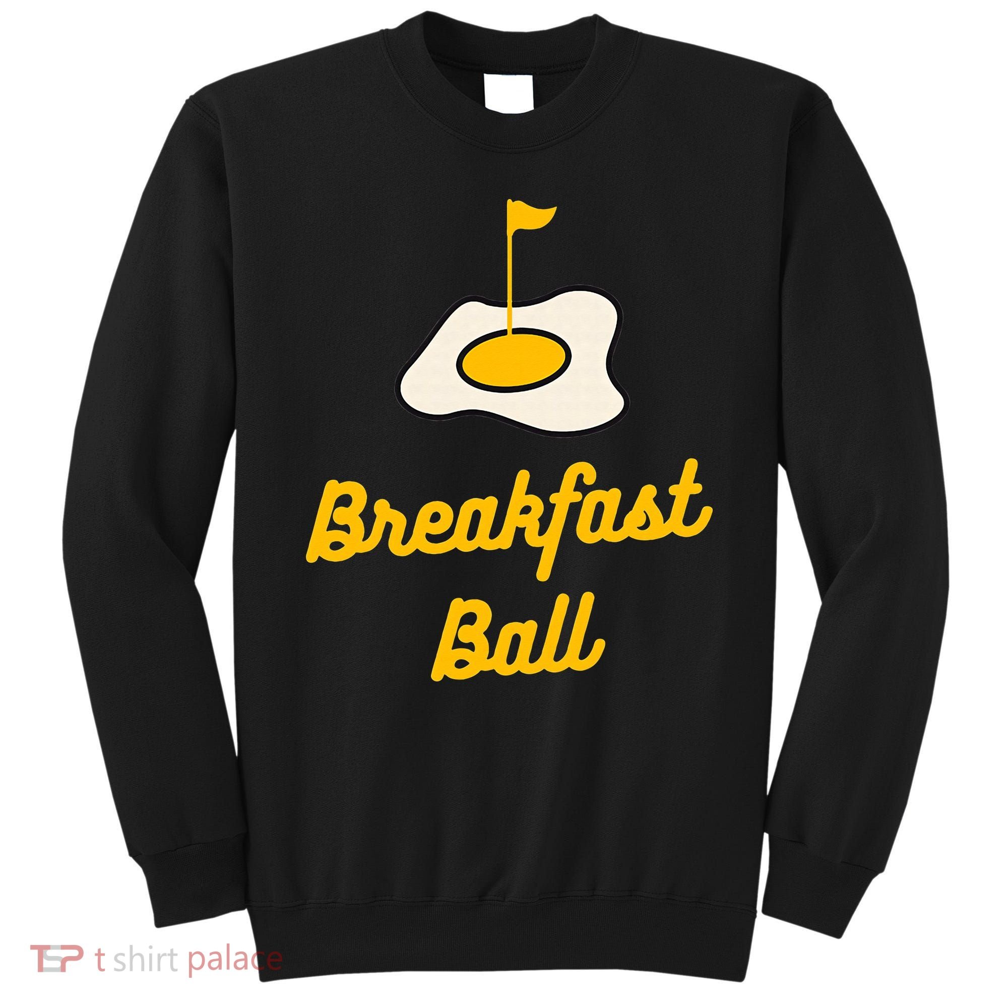 Breakfast Ball Mulligan Golf funny sport lovers Sweatshirt