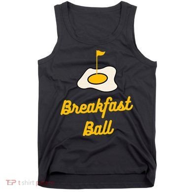 Breakfast Ball Mulligan Golf funny sport lovers Tank Top