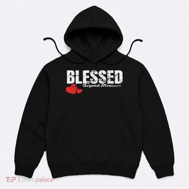 Blessed Beyond Measure Hoodie