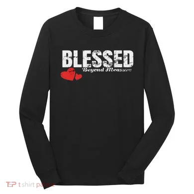 Blessed Beyond Measure Long Sleeve Shirt