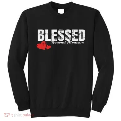 Blessed Beyond Measure Sweatshirt