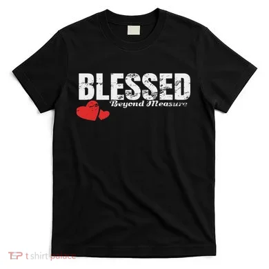 Blessed Beyond Measure T-Shirt