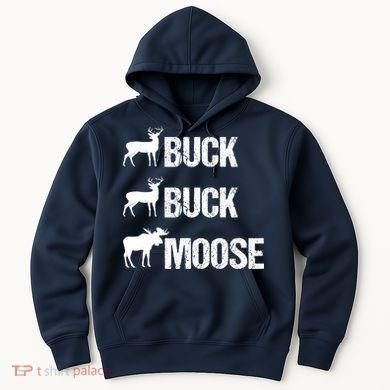 Buck Buck Moose Funny Moose Buck Hunting Hoodie