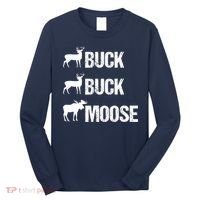 Buck Buck Moose Funny Moose Buck Hunting Long Sleeve Shirt thumb 0