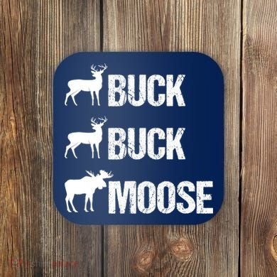 Buck Buck Moose Funny Moose Buck Hunting Coaster