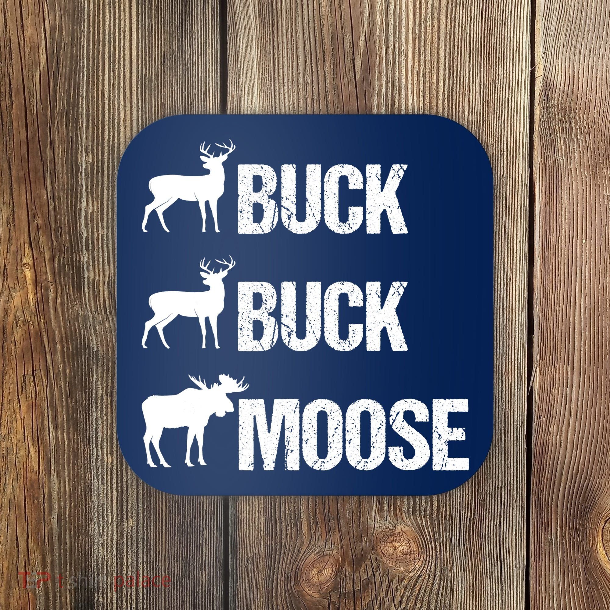 Buck Buck Moose Funny Moose Buck Hunting Coaster