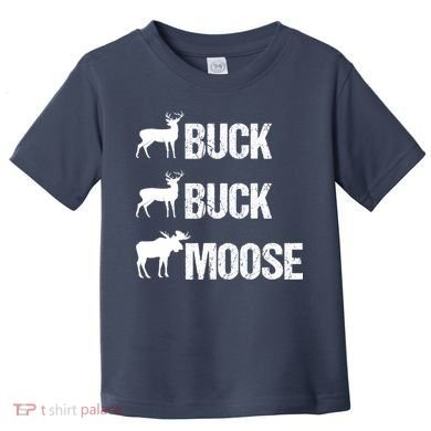 Buck Buck Moose Funny Moose Buck Hunting Toddler T-Shirt