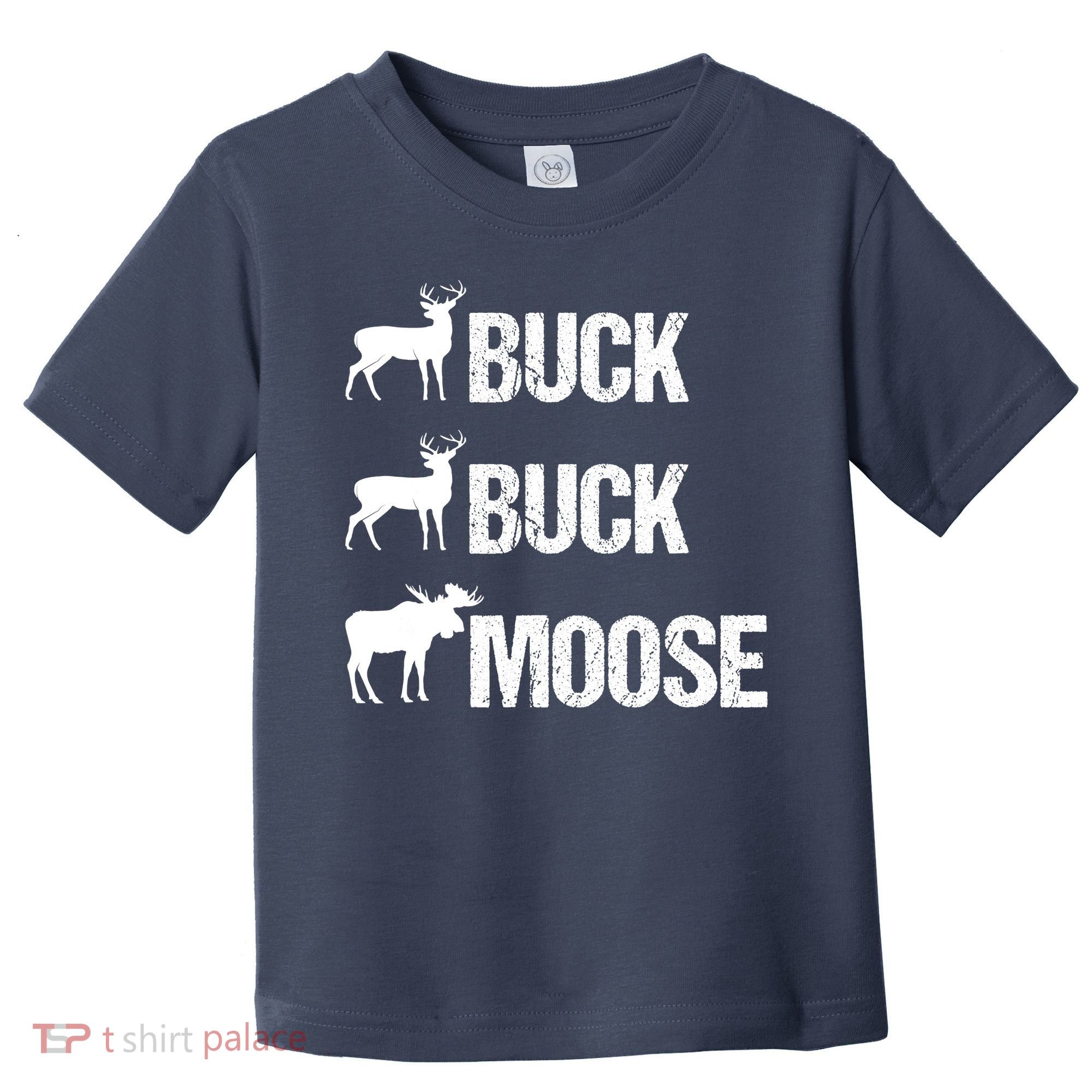 Buck Buck Moose Funny Moose Buck Hunting Toddler T-Shirt