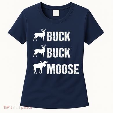 Buck Buck Moose Funny Moose Buck Hunting Women's T-Shirt