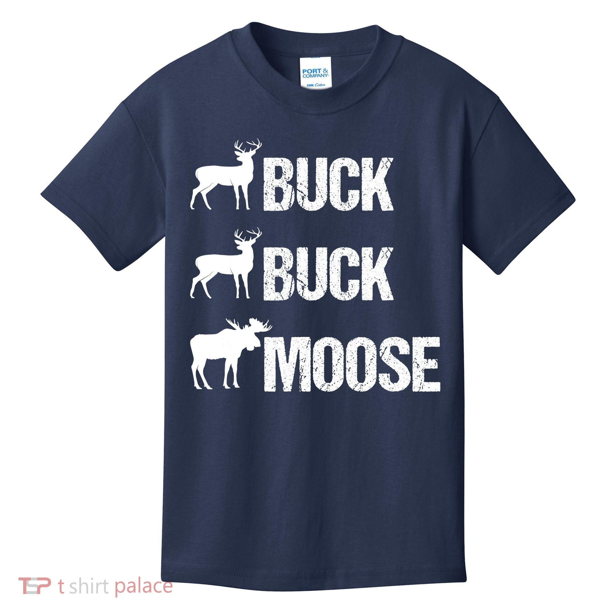 Buck Buck Moose Funny Moose Buck Hunting Kids T-Shirt