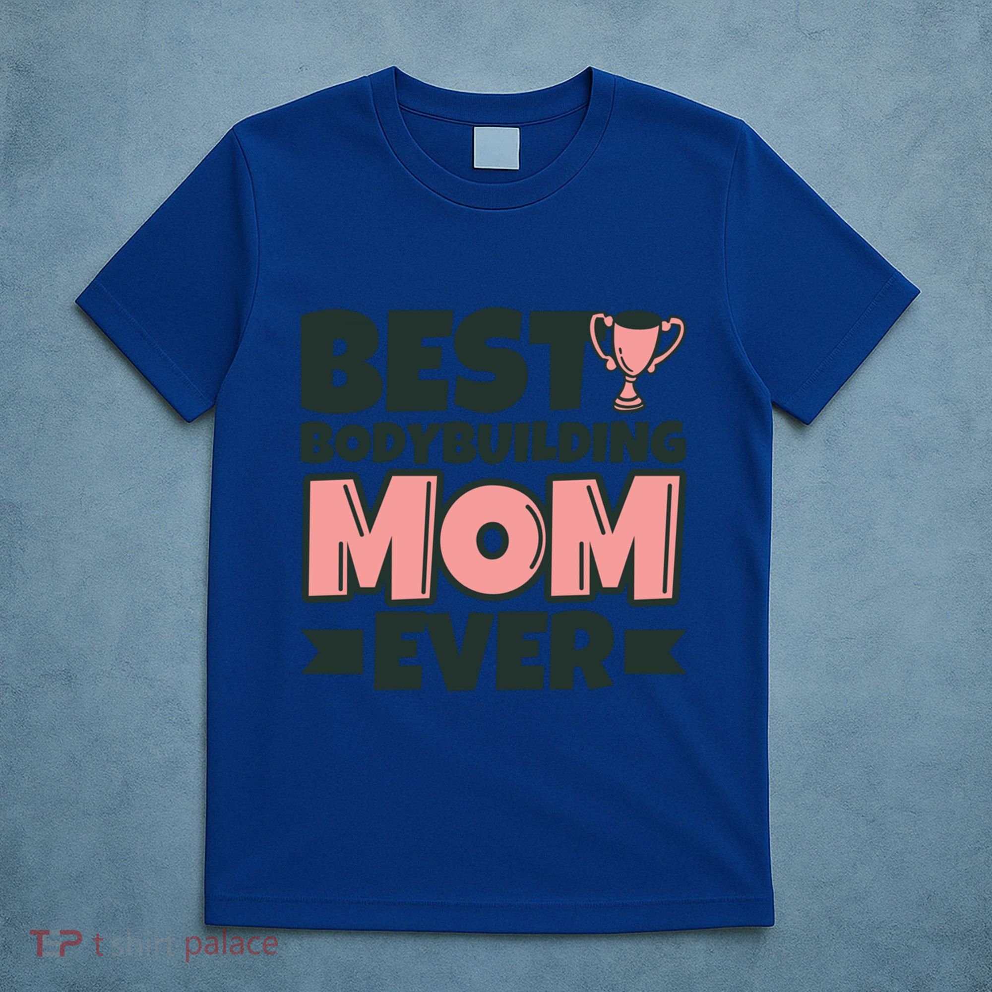 Best Bodybuilding Mom Ever Mother Funny Gift T-Shirt