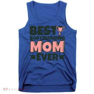 Best Bodybuilding Mom Ever Mother Funny Gift Tank Top