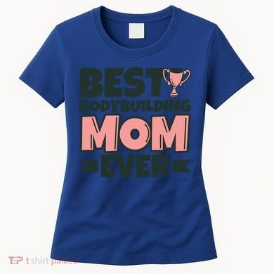 Best Bodybuilding Mom Ever Mother Funny Gift Women's T-Shirt