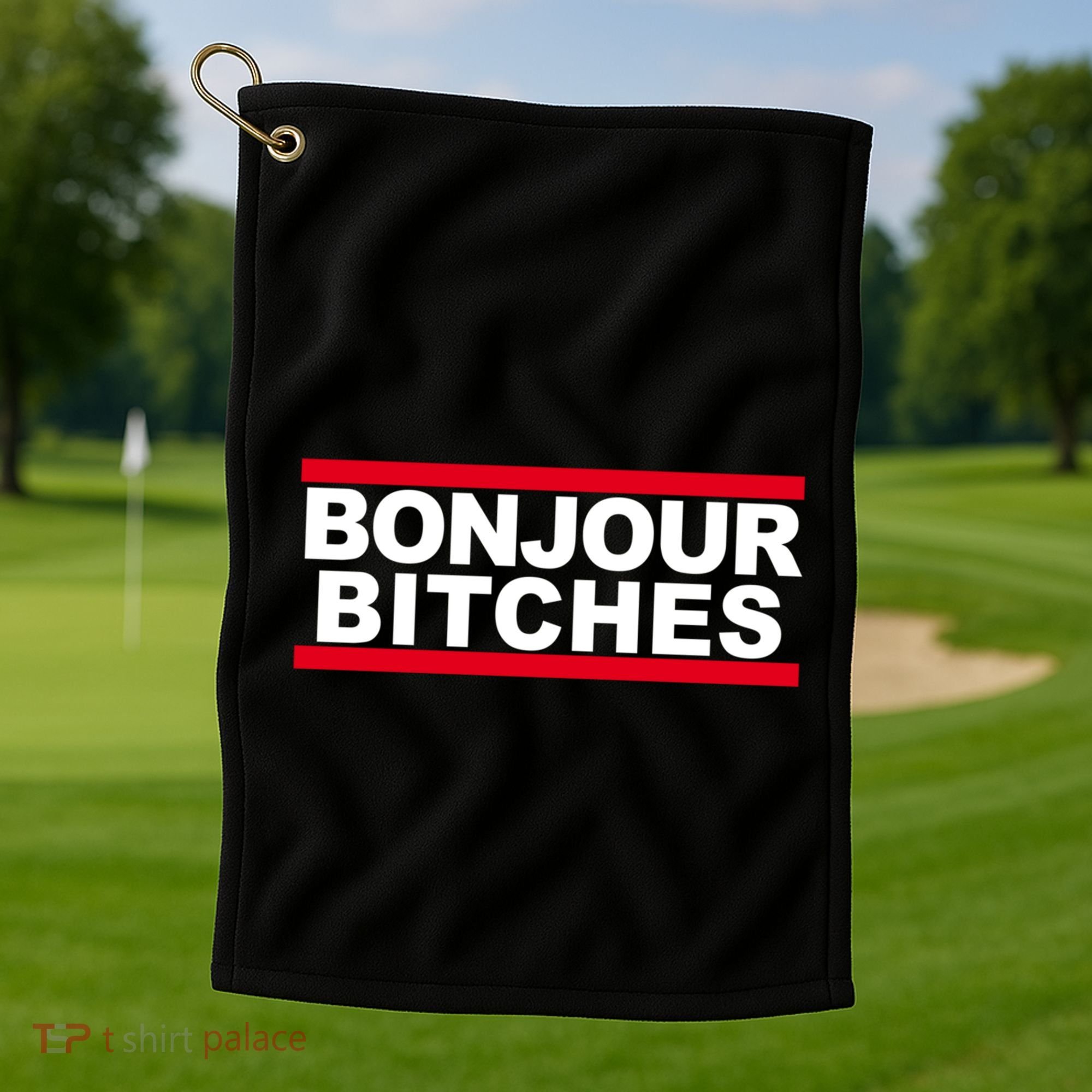 Bonjour Bitches Meaningful Gift Golf Towel