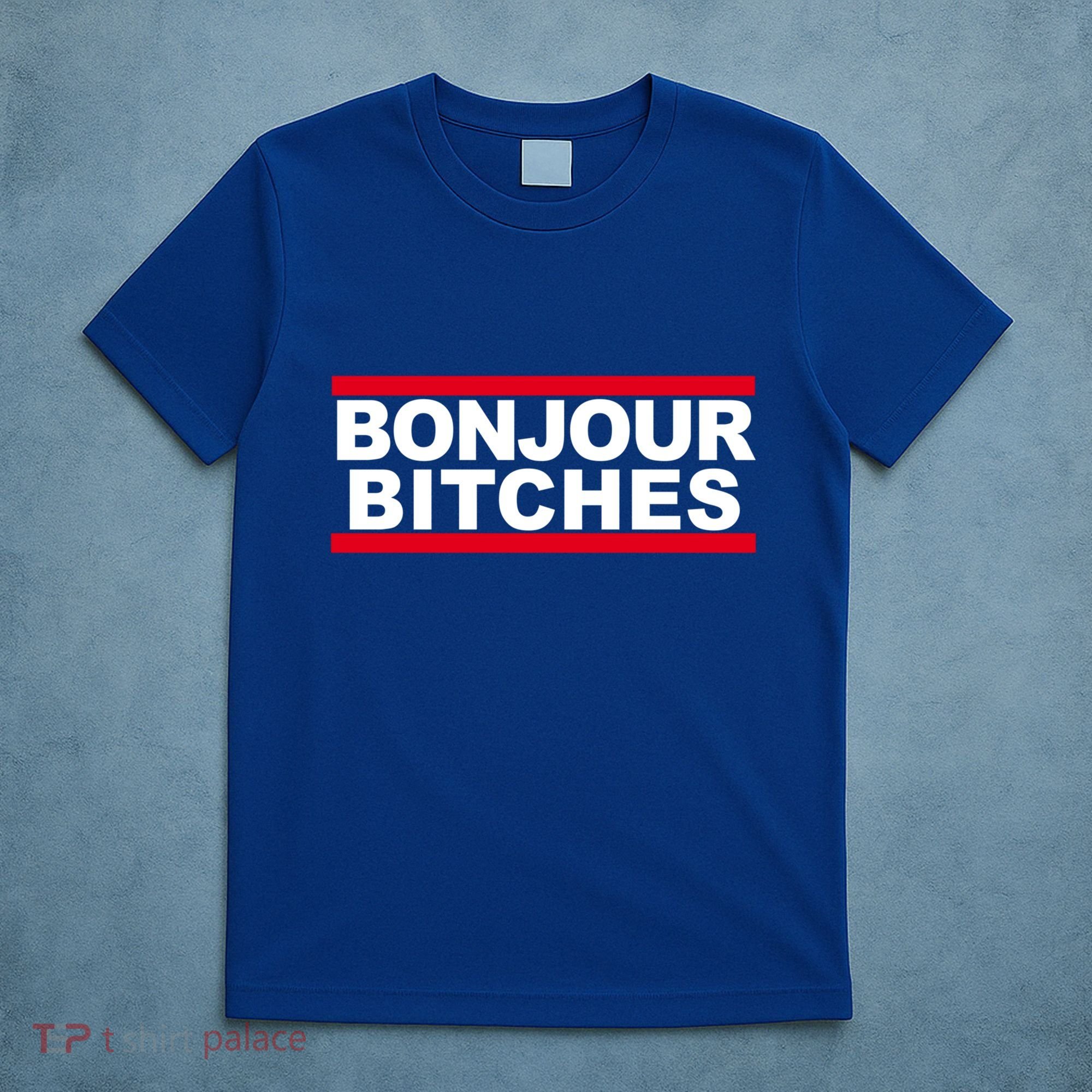 Bonjour Bitches Meaningful Gift T-Shirt