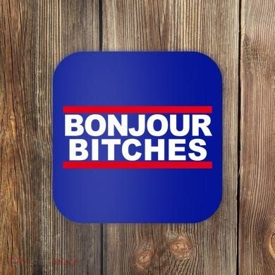 Bonjour Bitches Meaningful Gift Coaster