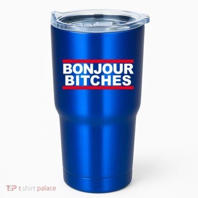 Bonjour Bitches Meaningful Gift Tumbler