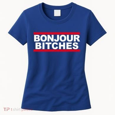 Bonjour Bitches Meaningful Gift Women's T-Shirt