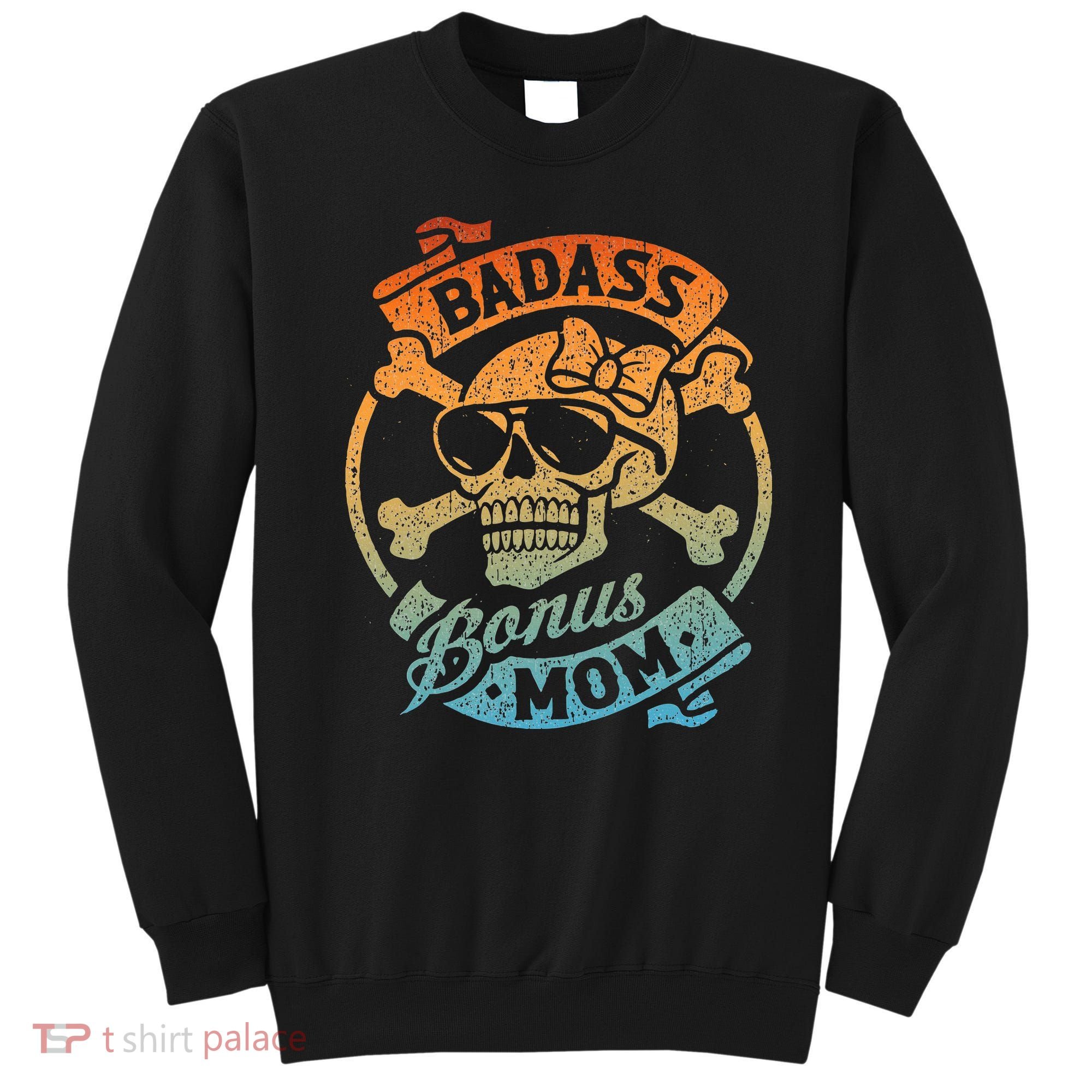Badass Bonus Mom Stepmom Stepmother MotherS Day Sweatshirt