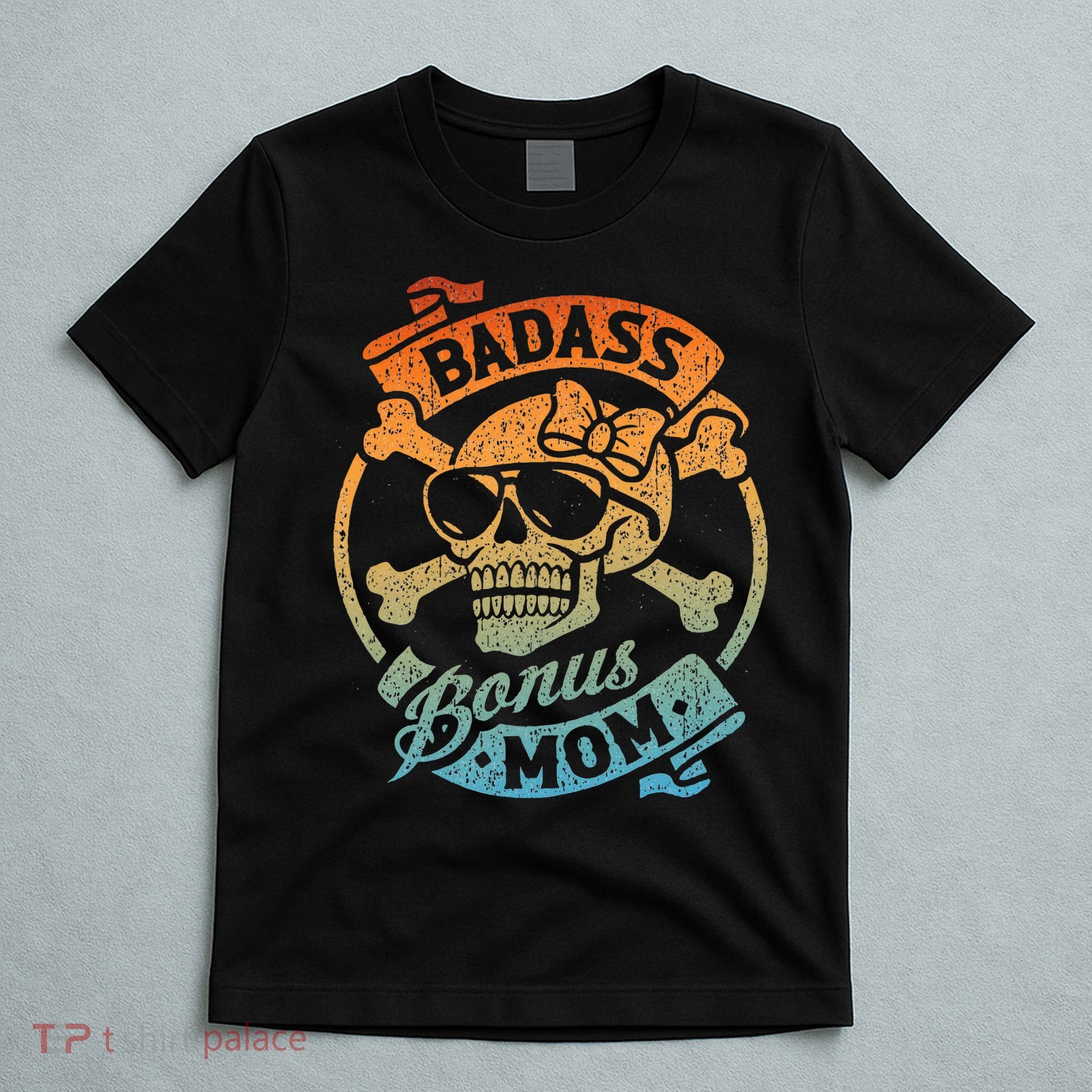 Badass Bonus Mom Stepmom Stepmother MotherS Day T-Shirt