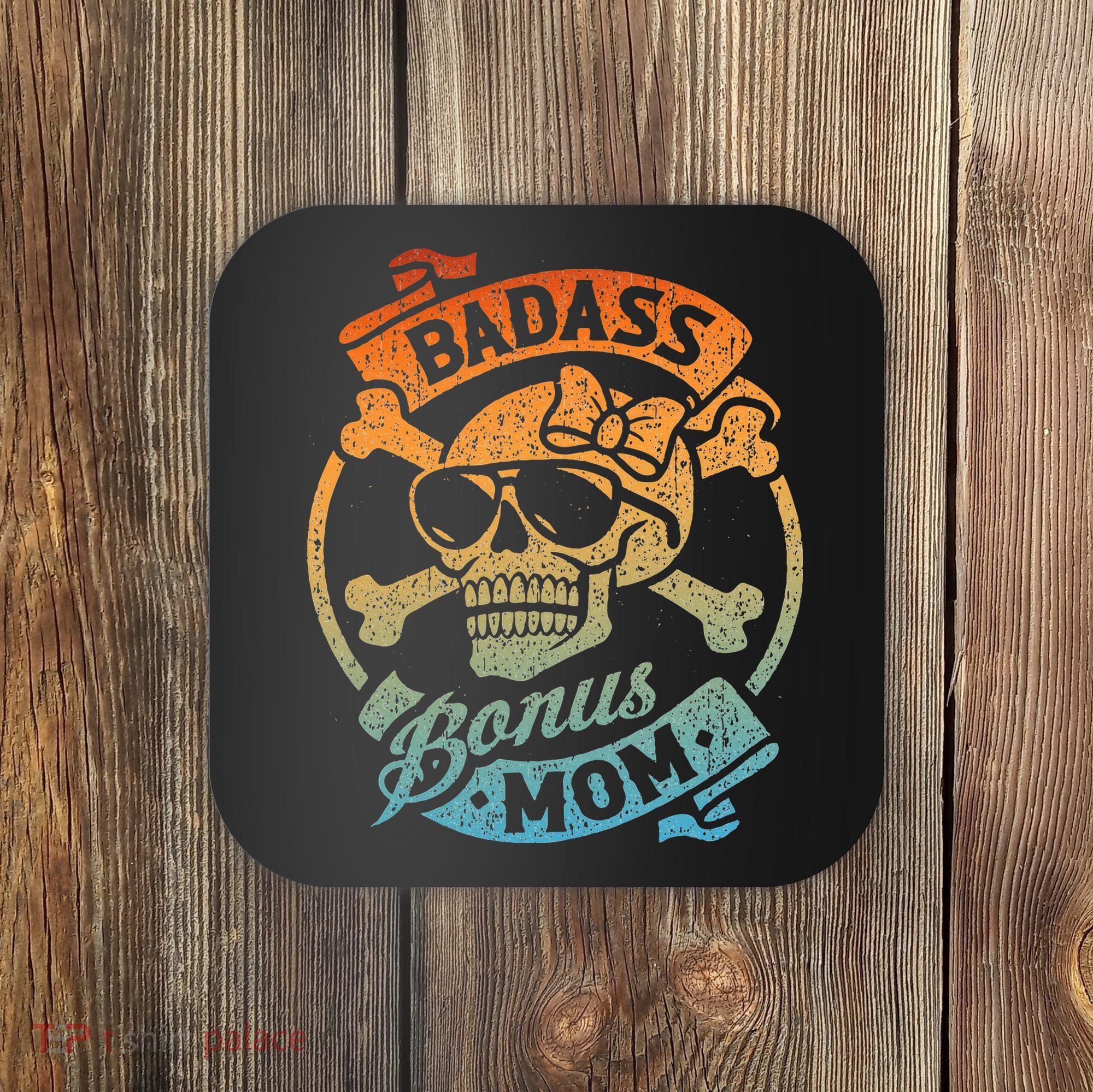 Badass Bonus Mom Stepmom Stepmother MotherS Day Coaster